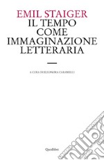 Il tempo come immaginazione letteraria. Studi su tre poesie di Brentano, Goethe e Keller