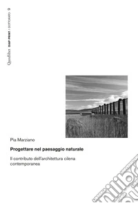 Progettare nel paesaggio naturale. Il contributo dell'architettura cilena contemporanea