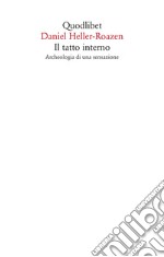 Il tatto interno. Archeologia di una sensazione libro