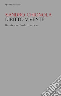 Diritto vivente. Ravaison, Tarde, Hauriou