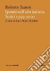 Ipotesi sull'arte italiana. Scritti 1959-2000 libro