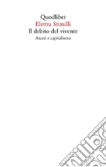 Il debito del vivente. Ascesi e capitalismo libro