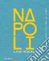 Napoli super modern. Ediz. illustrata libro