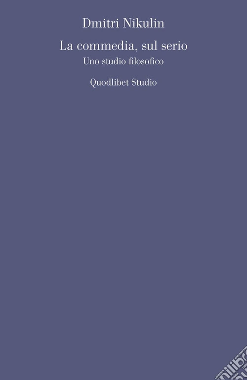 La commedia, sul serio. Uno studio filosofico