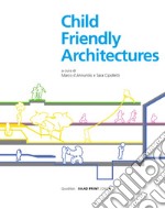 Child-friendly architecture. Ediz. illustrata libro