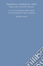 Esperienza, contingenza, valori. Saggi in onore di Rosa M. Calcaterra libro