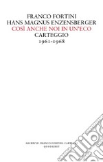 Così anche noi in un'eco. Carteggio 1961-1968 libro