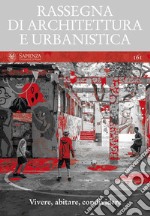 Rassegna di architettura e urbanistica. Ediz. bilingue. Vol. 161: Vivere, abitare, condividere