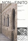 Non-finito. I chiostri di San Pietro a Reggio Emilia-The cloisters of Saint Peter in Reggio Emilia. Ediz. illustrata libro