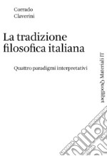 La tradizione filosofica italiana. Quattro paradigmi interpretativi libro