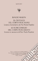 El critoleo del corpo fracassao. Litanie a la memoria de Pier Paolo Pasolini-Lo scricchiolio del corpo fracassato. Litanie in memoria di Pier Paolo Pasolini libro