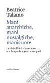 Mani anarchiche, mani nostalgiche, manicuore. La sfida d'inizio Novecento fra il corpo integro e le sue parti libro