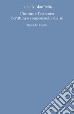 L'intimo e l'estraneo. Scrittura e composizione del sé libro