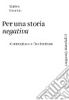 Per una storia negativa. «Contropiano» e l'architettura libro