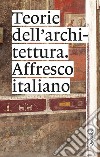 Teorie dell'architettura. Affresco italiano libro di Marini S. (cur.)