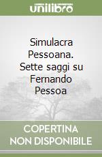 Simulacra Pessoana. Sette saggi su Fernando Pessoa libro