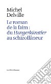 Le roman de la faim: du «Hungerkünstler» au «schizoflâneur» libro