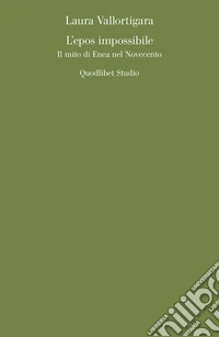 L'Epos impossibile. Il mito di enea nel novecento libro