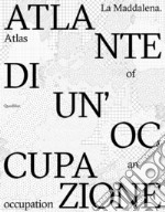 La Maddalena. Atlante di un'occupazione-Atlas of an occupation. Ediz. bilingue libro