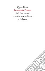 Sul fascismo, la dittatura militare e Salazar libro