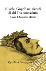 Nikolaj Gogol'. Nei ricordi di chi l'ha conosciuto libro