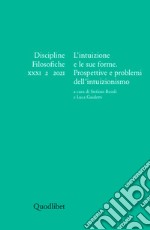 Discipline filosofiche (2021). Vol. 2: L' intuizione e le sue forme. Prospettive e problemi dell'intuizionismo libro