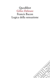 Francis Bacon. Logica della sensazione