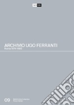 Archivio Ugo Ferranti. Roma 1974-1985. Ediz. italiana e inglese