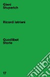 Ricordi istriani libro di Stuparich Giani Sandrini G. (cur.)