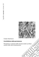 L'architettura della permanenza. Persistenze e mutazioni delle strutture seriali curvilinee antiche nella città contemporanea