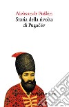 Storia della rivolta di Pugacev libro di Puskin Aleksandr Sergeevic