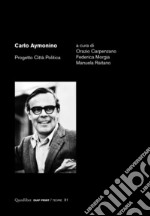 Carlo Aymonino. Progetto città politica