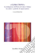 «Climactions». La mitigazione dell'isole di calore urbana tra salute e pratiche di rigenerazione