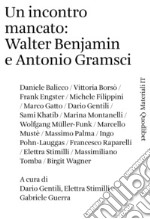 Un incontro mancato: Walter Benjamin e Antonio Gramsci libro