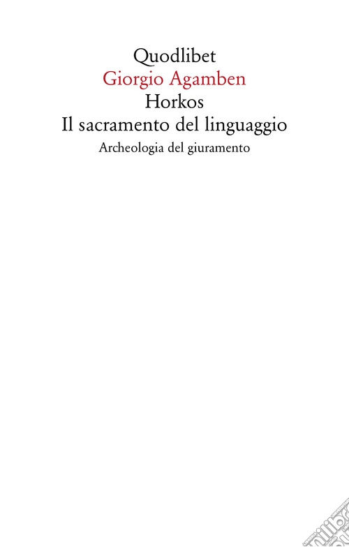 Horkos. Il sacramento del linguaggio Archeologia del giuramento