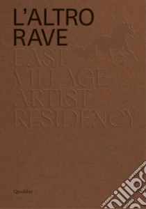 L'altro RAVE. East Village Artist Residency. Ediz. italiana e inglese