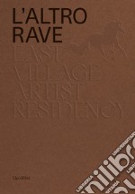 L'altro RAVE. East Village Artist Residency. Ediz. italiana e inglese libro