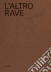 L'altro RAVE. East Village Artist Residency. Ediz. italiana e inglese libro