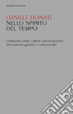 Nello spirito del tempo. L'influenza della cultura sull'evoluzione del sistema giuridico istituzionale libro