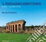 Il paesaggio identitario. Roma, l'altra città