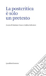 La postcritica è solo un pretesto libro