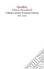 L'ultimo secolo di poesia italiana. Testi e ritratti libro