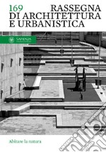 Rassegna di architettura e urbanistica. Ediz. italiana e inglese. Vol. 169: Abitare la natura libro