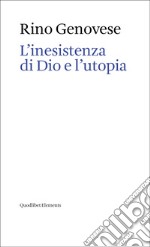 L'inesistenza di Dio e l'utopia libro