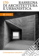 Rassegna di architettura e urbanistica. Ediz. italiana e inglese. Vol. 170: Contemporaneo ancestrale libro