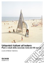 Urbanisti italiani all'estero. Piani e studi della seconda metà del XX secolo. Ediz. italiana e inglese libro