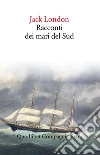 Racconti dei mari del sud libro