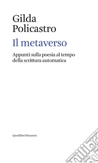 Il metaverso. Appunti sulla poesia al tempo della scrittura automatica