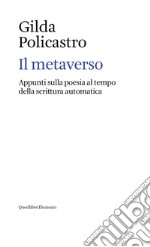 Il metaverso. Appunti sulla poesia al tempo della scrittura automatica libro