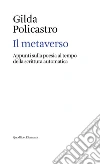 Il metaverso. Appunti sulla poesia al tempo della scrittura automatica libro di Policastro Gilda